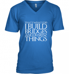 THAT'S WHAT I DO I BUILD BRIDGES AND I KNOW THINGS Men's V-Neck Men's V-Neck - Nice-Tshirts4u