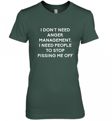 Funny I Dont Need Anger Management Classes Dont Piss Me OFF Women's Premium T-Shirt Women's Premium T-Shirt - Nice-Tshirts4u