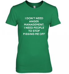 Funny I Dont Need Anger Management Classes Dont Piss Me OFF Women's Premium T-Shirt Women's Premium T-Shirt - Nice-Tshirts4u