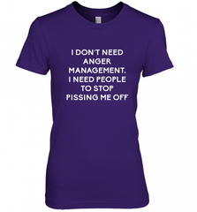 Funny I Dont Need Anger Management Classes Dont Piss Me OFF Women's Premium T-Shirt Women's Premium T-Shirt - Nice-Tshirts4u
