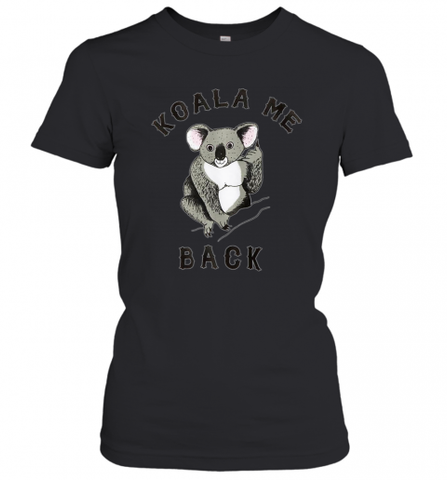 Koala me Back Tee. Cute Morningstar Shirt, Lucifer and Ella Women's T-Shirt Women's T-Shirt / Black / XS Women's T-Shirt - Nice-Tshirts4u