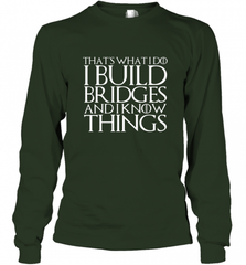 THAT'S WHAT I DO I BUILD BRIDGES AND I KNOW THINGS Long Sleeve T-Shirt Long Sleeve T-Shirt - Nice-Tshirts4u