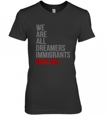 We Are All Dreamers Immigrants Humans Defend DACA Women's Premium T-Shirt Women's Premium T-Shirt - Nice-Tshirts4u