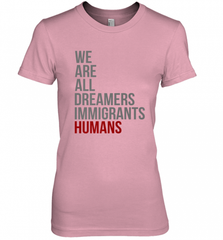 We Are All Dreamers Immigrants Humans Defend DACA Women's Premium T-Shirt Women's Premium T-Shirt - Nice-Tshirts4u