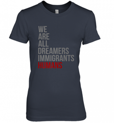 We Are All Dreamers Immigrants Humans Defend DACA Women's Premium T-Shirt Women's Premium T-Shirt - Nice-Tshirts4u