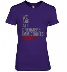 We Are All Dreamers Immigrants Humans Defend DACA Women's Premium T-Shirt Women's Premium T-Shirt - Nice-Tshirts4u