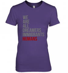 We Are All Dreamers Immigrants Humans Defend DACA Women's Premium T-Shirt Women's Premium T-Shirt - Nice-Tshirts4u
