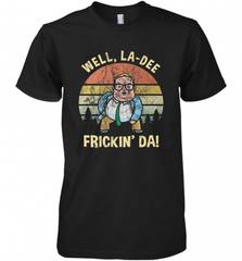 Well, La Dee Frickin Da! Motivational Van Down By The River Men's Premium T-Shirt Men's Premium T-Shirt - Nice-Tshirts4u