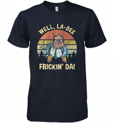Well, La Dee Frickin Da! Motivational Van Down By The River Men's Premium T-Shirt Men's Premium T-Shirt - Nice-Tshirts4u