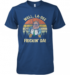 Well, La Dee Frickin Da! Motivational Van Down By The River Men's Premium T-Shirt Men's Premium T-Shirt - Nice-Tshirts4u