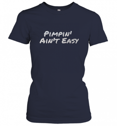 Pimpin' Ain't Easy Women's T-Shirt