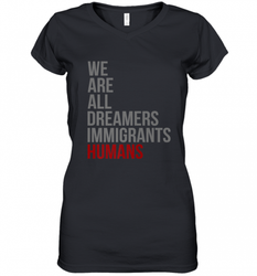 We Are All Dreamers Immigrants Humans Defend DACA Women's V-Neck T-Shirt
