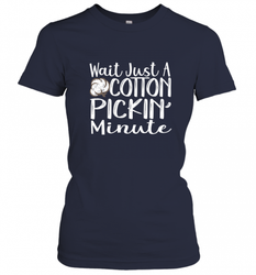 Wait Just A Cotton Pickin Minute Tshirt Farm Life Farmer Women's T-Shirt
