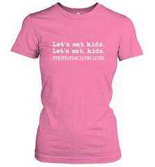 Let's Eat Kids Punctuation Saves Lives Grammar Outfit Gift Women's T-Shirt Women's T-Shirt - Nice-Tshirts4u