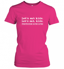 Let's Eat Kids Punctuation Saves Lives Grammar Outfit Gift Women's T-Shirt Women's T-Shirt - Nice-Tshirts4u