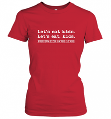 Let's Eat Kids Punctuation Saves Lives Grammar Outfit Gift Women's T-Shirt Women's T-Shirt - Nice-Tshirts4u