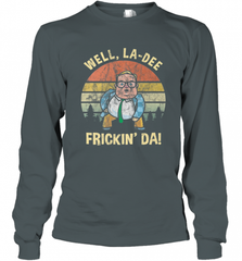 Well, La Dee Frickin Da! Motivational Van Down By The River Long Sleeve T-Shirt Long Sleeve T-Shirt - Nice-Tshirts4u