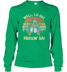 Well, La Dee Frickin Da! Motivational Van Down By The River Long Sleeve T-Shirt Long Sleeve T-Shirt - Nice-Tshirts4u