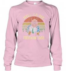Well, La Dee Frickin Da! Motivational Van Down By The River Long Sleeve T-Shirt Long Sleeve T-Shirt - Nice-Tshirts4u
