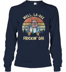 Well, La Dee Frickin Da! Motivational Van Down By The River Long Sleeve T-Shirt Long Sleeve T-Shirt - Nice-Tshirts4u
