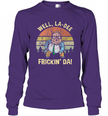 Well, La Dee Frickin Da! Motivational Van Down By The River Long Sleeve T-Shirt Long Sleeve T-Shirt - Nice-Tshirts4u