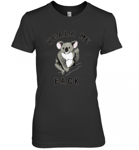 Koala me Back Tee. Cute Morningstar Shirt, Lucifer and Ella Women's Premium T-Shirt Women's Premium T-Shirt / Black / XS Women's Premium T-Shirt - Nice-Tshirts4u