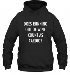 Fitness Does Running Out Of Wine Count As Cardio Hooded Sweatshirt