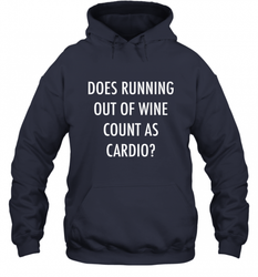 Fitness Does Running Out Of Wine Count As Cardio Hooded Sweatshirt