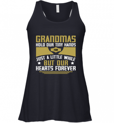 Grandmas hold our tiny hands for just a little while…..but our hearts forever 01 Women's Racerback Tank Women's Racerback Tank - Nice-Tshirts4u