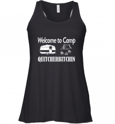 Welcome to Camp Quitcherbitchin T Shirt Camping Funny Women's Racerback Tank