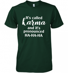 It's Called Karma And It's Pronounced Ha Ha Ha Men's Premium T-Shirt Men's Premium T-Shirt - Nice-Tshirts4u
