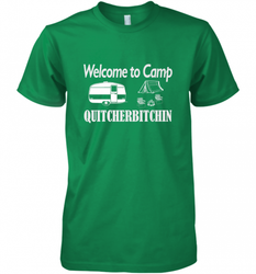 Welcome to Camp Quitcherbitchin T Shirt Camping Funny Men's Premium T-Shirt
