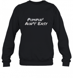 Pimpin' Ain't Easy Crewneck Sweatshirt