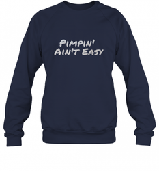 Pimpin' Ain't Easy Crewneck Sweatshirt