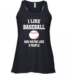 I Like Baseball And Maybe Like Three People Sport Fun Gift Women's Racerback Tank Women's Racerback Tank - Nice-Tshirts4u