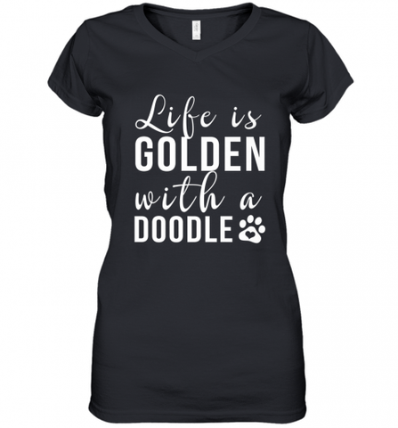 Life Is Golden With A Doodle T Shirt  Golden Doodle Lovers Women's V-Neck T-Shirt Women's V-Neck T-Shirt / Black / S Women's V-Neck T-Shirt - Nice-Tshirts4u