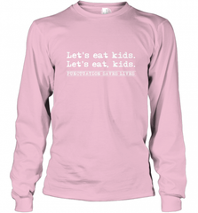 Let's Eat Kids Punctuation Saves Lives Grammar Outfit Gift Long Sleeve T-Shirt Long Sleeve T-Shirt - Nice-Tshirts4u