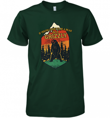 If You're Going To Be A Bear Be A Grizzly, Outdoor, Camping Men's Premium T-Shirt Men's Premium T-Shirt - Nice-Tshirts4u