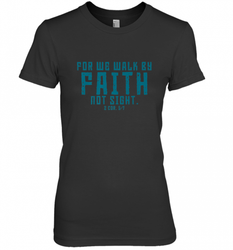 Christian Bible Verse Quote Jesus Christ 2 Corinthians 5_7 Women's Premium T-Shirt