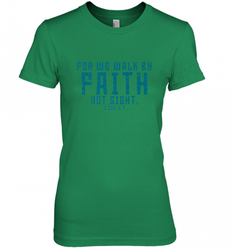 Christian Bible Verse Quote Jesus Christ 2 Corinthians 5_7 Women's Premium T-Shirt