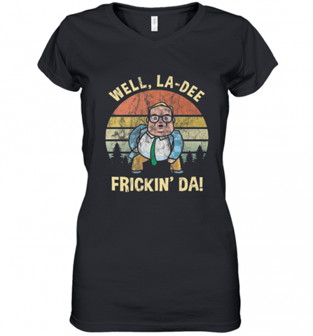 Well, La Dee Frickin Da! Motivational Van Down By The River Women's V-Neck T-Shirt Women's V-Neck T-Shirt / Black / S Women's V-Neck T-Shirt - Nice-Tshirts4u