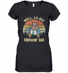Well, La Dee Frickin Da! Motivational Van Down By The River Women's V-Neck T-Shirt Women's V-Neck T-Shirt - Nice-Tshirts4u