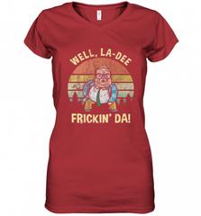 Well, La Dee Frickin Da! Motivational Van Down By The River Women's V-Neck T-Shirt Women's V-Neck T-Shirt - Nice-Tshirts4u