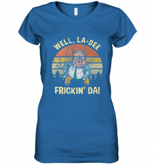 Well, La Dee Frickin Da! Motivational Van Down By The River Women's V-Neck T-Shirt Women's V-Neck T-Shirt - Nice-Tshirts4u