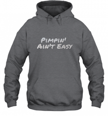 Pimpin' Ain't Easy Hooded Sweatshirt Hooded Sweatshirt - Nice-Tshirts4u