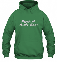Pimpin' Ain't Easy Hooded Sweatshirt Hooded Sweatshirt - Nice-Tshirts4u