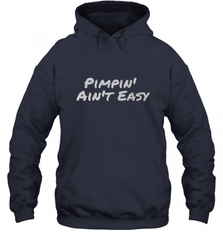 Pimpin' Ain't Easy Hooded Sweatshirt Hooded Sweatshirt - Nice-Tshirts4u