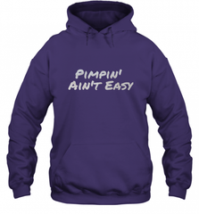 Pimpin' Ain't Easy Hooded Sweatshirt Hooded Sweatshirt - Nice-Tshirts4u