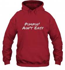 Pimpin' Ain't Easy Hooded Sweatshirt Hooded Sweatshirt - Nice-Tshirts4u