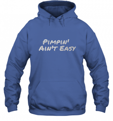 Pimpin' Ain't Easy Hooded Sweatshirt Hooded Sweatshirt - Nice-Tshirts4u